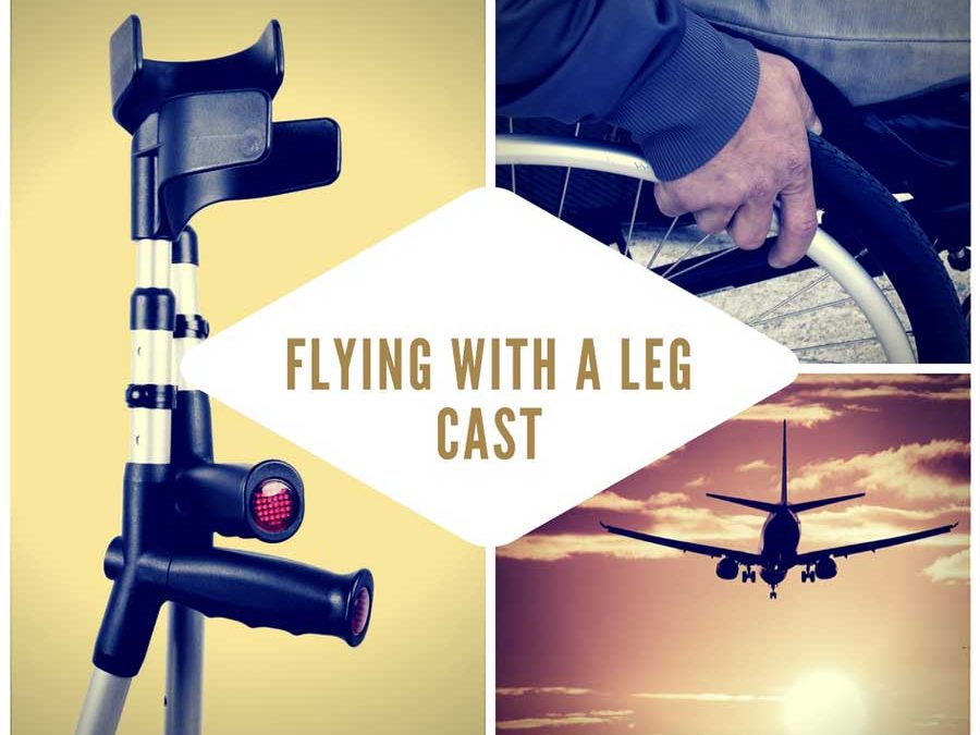 Flying With A Leg Cast